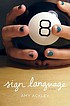 Sign language : a novel by  Amy Ackley 