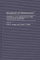 Shepherd of democracy? : America and Germany in the twentieth century