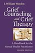 Grief counseling and grief therapy : a handbook... von J  William Worden