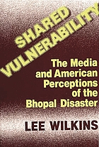 Shared vulnerability : the media and American perceptions of the Bhopal disaster