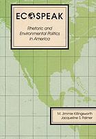 Ecospeak : rhetoric and environmental politics in America
