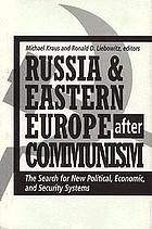 Russia and Eastern Europe after communism : the search for new political, economic, and security systems