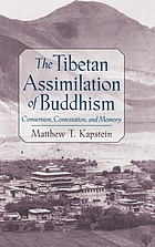 The Tibetan assimilation of Buddhism : conversion, contestation, and memory