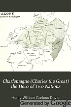 Charlemagne (Charles the Great) the hero of two nations,