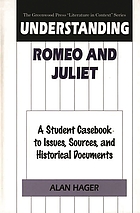 Understanding Romeo and Juliet : a student casebook to issues, sources, and historical documents