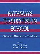 Pathways to success in school : culturally responsive teaching