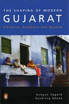 The shaping of modern Gujarat : plurality, Hindutva, and beyond