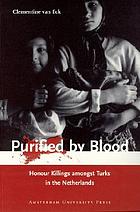 Purified by blood : honour killings amongst Turks in the Netherlands