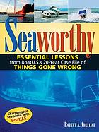 Seaworthy : essential lessons from BoatU. S.'s case file of things done wrong