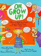Oh, grow up! : poems to help you survive parents, chores, school, and other afflictions