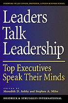 Leaders talk leadership : top executives speak their minds