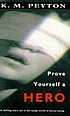 Prove yourself a hero por K  M Peyton