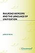 Railroad mergers and the language of unification de James B Burns