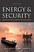 Energy and security : toward a new foreign policy strategy