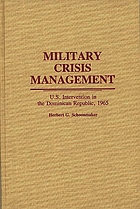 Military crisis management : U.S. intervention in the Dominican Republic, 1965