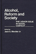 Alcohol, reform, and society : the liquor issue in social context