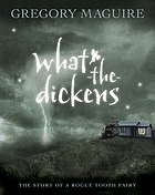What-the-Dickens : the story of a rogue tooth fairy