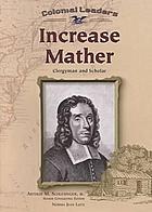 Increase Mather : clergyman and scholar