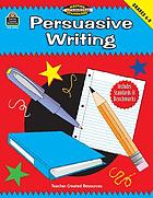 Persuasive writing : grades 6-8