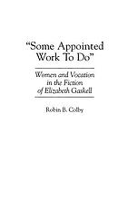 Some appointed work to do : women and vocation in the fiction of Elizabeth Gaskell