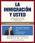 La inmigración y usted : cómo navegar por el... by Mario M Lovo
