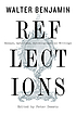 Reflections : essays, aphorisms, autobiographical writing