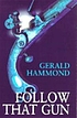 Follow that gun 著者： Gerald Hammond