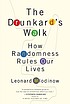 The Drunkard's walk : how randomness rules our... 著者：  Leonard Mlodinow 