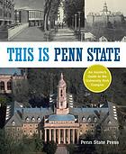 This is Penn State : an insider's guide to the University Park Campus.