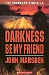 Darkness, be my friend de John Marsden