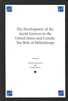 The development of the social sciences in the United States and Canada : the role of philanthropy