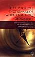 The historical dictionary of world political geography : an encyclopaedic guide to the history of nations