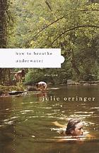 How to breathe underwater : stories