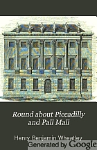 Round about Piccadilly and Pall Mall; or, A ramble from Haymarket to Hyde Park.