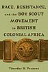 Race, resistance, and the Boy Scout movement in... por Timothy Parsons