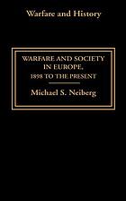 Warfare & society in Europe : 1898 to the present