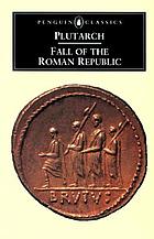 Fall of the Roman Republic: Marius, Sulla, Crassus, Pompey, Caesar, Cicero: six lives;