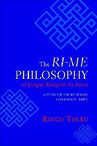 The ri-me philosophy of Jamgön Kongtrul the Great : a study of the Buddhist lineages of Tibet