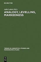 Analogy, levelling, markedness : principles of change in phonology and morphology