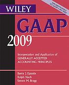 Wiley GAAP 2009 : interpretation and application of generally accepted accounting principles