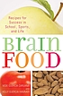 Brain food : recipes for success in school, sports,... by Vicki Caruana
