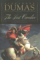 The last cavalier : being the adventures of Count Sainte-Hermine in the age of Napoleon