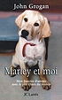 Marley et moi : mon histoire d'amour avec le pire... 著者： John Grogan