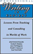 Professional writing in context : lessons from teaching and consulting in worlds of work