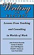 Professional writing in context : lessons from teaching and consulting in worlds of work