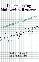 Understanding multivariate research : a primer for beginning social scientists