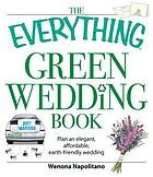 The everything green wedding book : plan an elegant, affordable, earth-friendly wedding