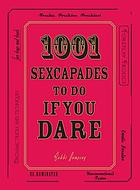 1001 sexcapades to do if you dare