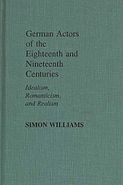 German actors of the eighteenth and nineteenth centuries : idealism, romanticism, and realism