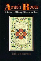 Amish roots : a treasury of history, wisdom, and lore